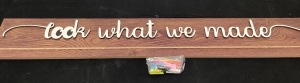 "Look what we made" Wooden Sign