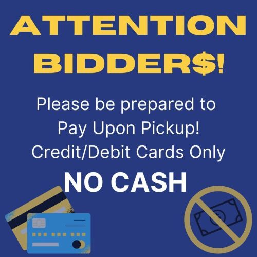 PLEASE BRING CREDIT/DEBIT CARD TO PAY UPON PICKUP! NO CASH.