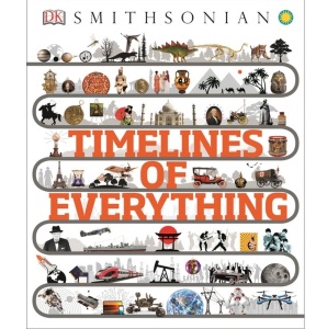 Timelines of Everything - (DK Timelines Children) by DK (Hardcover), New, Retail - $29.99